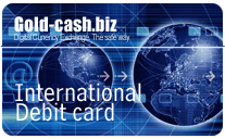 A debit card that can be used worldwide and funded by E-gold, Evocash, GoldMoney, WebMoney or a bank wire !